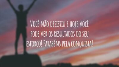Você não desistiu e hoje você pode ver os resultados do seu esforço! Parabéns pela conquista!