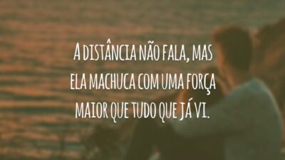 A distância não fala, mas ela machuca com uma força maior que tudo que já vi.