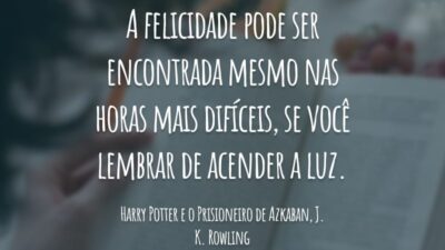 A felicidade pode ser encontrada mesmo nas horas mais difíceis, se você lembrar de acender a luz.