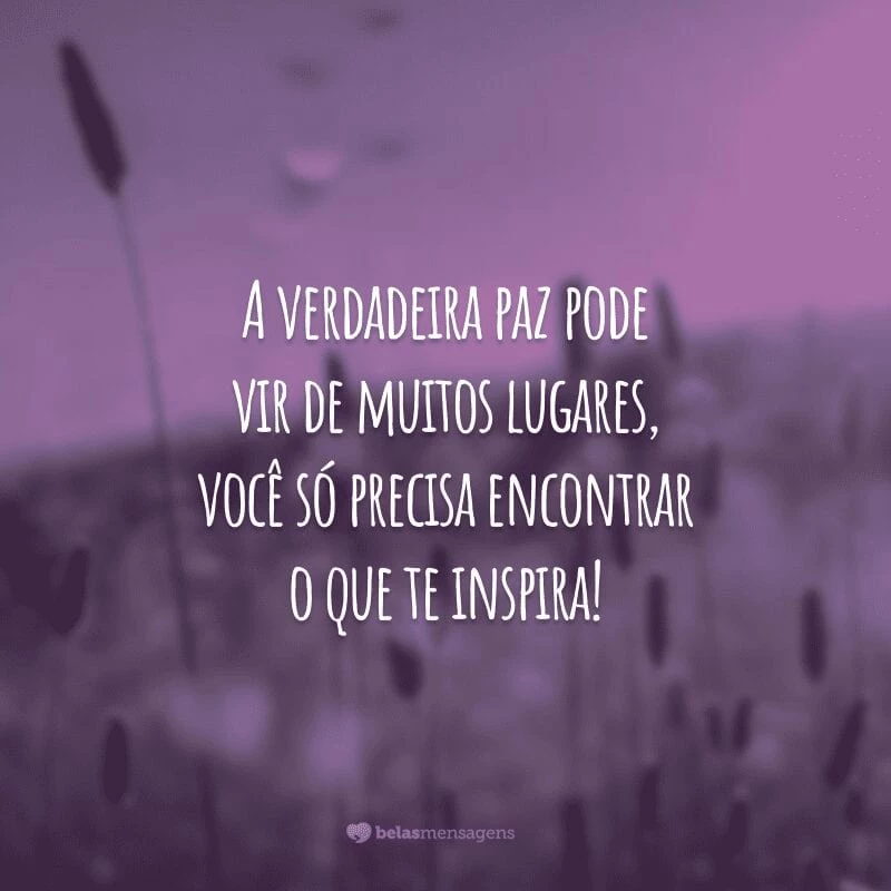 A verdadeira paz nos faz sorrir sem perceber!