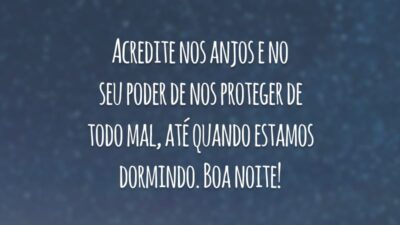 Acredite nos anjos e no seu poder de nos proteger de todo mal, até quando estamos dormindo. Boa noite!