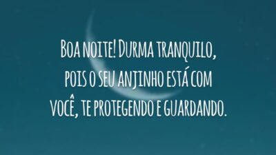 Boa noite! Durma tranquilo, pois o seu anjinho está com você, te protegendo e guardando.