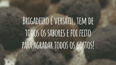Brigadeiro é versátil, tem de todos os sabores e foi feito para agradar todos os gostos!