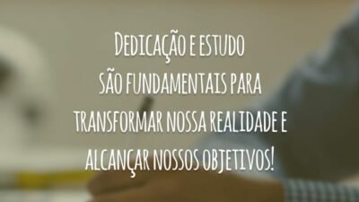 Dedicação e estudo são fundamentais para transformar nossa realidade e alcançar nossos objetivos!