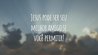 Jesus pode ser seu melhor amigo se você permitir!