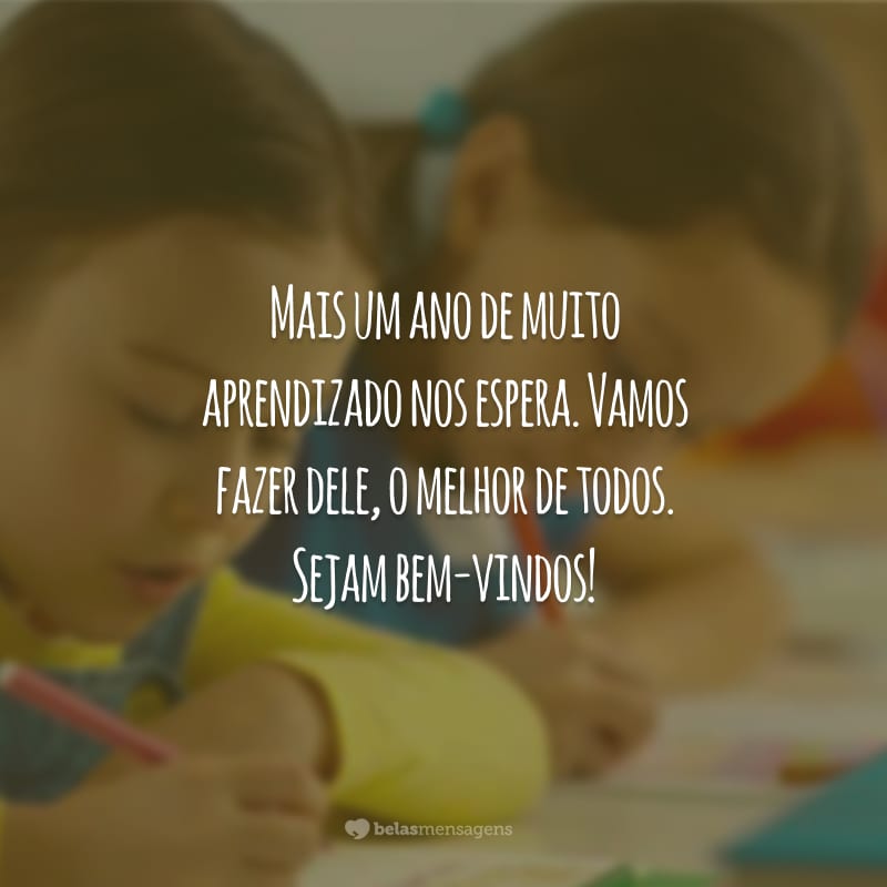 Mais um ano de muito aprendizado nos espera. Vamos fazer dele, o melhor de todos. Sejam bem-vindos!