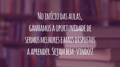 No início das aulas, ganhamos a oportunidade de sermos melhores e mais dispostos a aprender. Sejam bem-vindos!