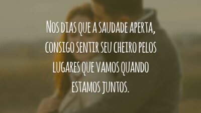 Nos dias que a saudade aperta, consigo sentir seu cheiro pelos lugares que vamos quando estamos juntos.