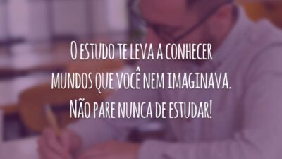 O estudo te leva a conhecer mundos que você nem imaginava. Não pare nunca de estudar!