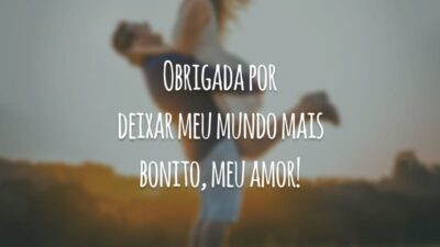 Obrigada por deixar meu mundo mais bonito, meu amor!