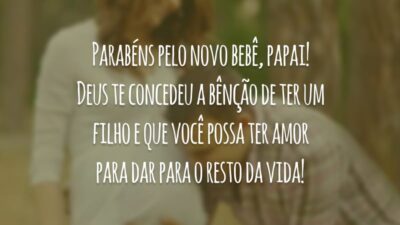 Parabéns pelo novo bebê, papai! Deus te concedeu a bênção de ter um filho e que você possa ter amor para dar para o resto da vida!