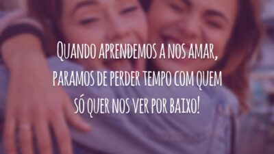 Quando aprendemos a nos amar, paramos de perder tempo com quem só quer nos ver por baixo!