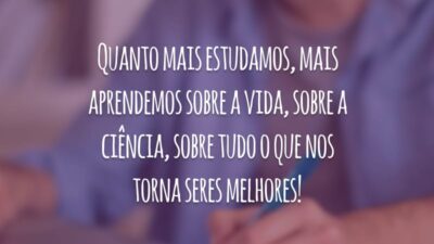 Quanto mais estudamos, mais aprendemos sobre a vida, sobre a ciência, sobre tudo o que nos torna seres melhores!