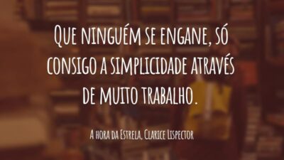 Que ninguém se engane, só consigo a simplicidade através de muito trabalho.