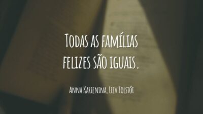 Todas as famílias felizes são iguais.