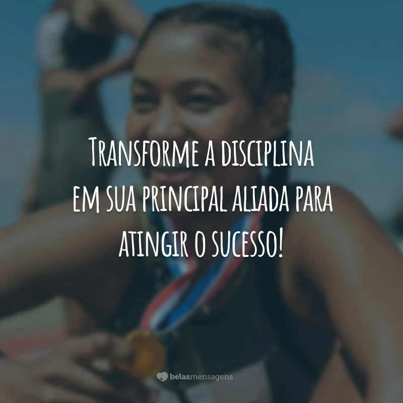 Transforme a disciplina em sua principal aliada para atingir o sucesso!