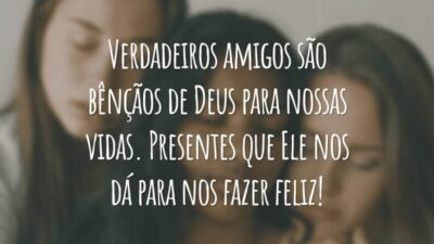 Verdadeiros amigos são bênçãos de Deus para nossas vidas. Presentes que Ele nos dá para nos fazer feliz!