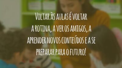 Voltar às aulas é voltar a rotina, a ver os amigos, a aprender novos conteúdos e a se preparar para o futuro!