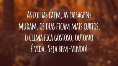As folhas caem, as paisagens mudam, os dias ficam mais curtos, o clima fica gostoso, outono é vida. Seja bem-vindo!