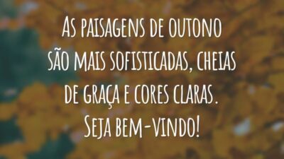 As paisagens de outono são mais sofisticadas, cheias de graça e cores claras. Seja bem-vindo!