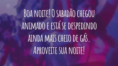 Boa noite! O sabadão chegou animado e está se despedindo ainda mais cheio de gás. Aproveite sua noite!