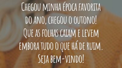 Chegou minha época favorita do ano, chegou o outono! Que as folhas caiam e levem embora tudo o que há de ruim. Seja bem-vindo!