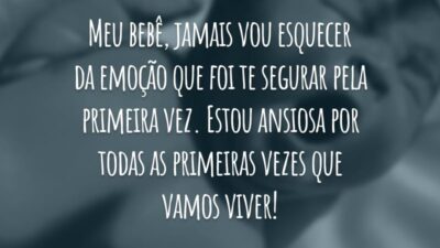 Meu bebê, jamais vou esquecer da emoção que foi te segurar pela primeira vez. Estou ansiosa por todas as primeiras vezes que vamos viver!