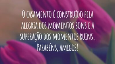 O casamento é construído pela alegria dos momentos bons e a superação dos momentos ruins. Parabéns, amigos!
