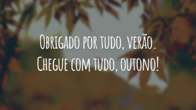 Obrigado por tudo, verão. Chegue com tudo, outono!