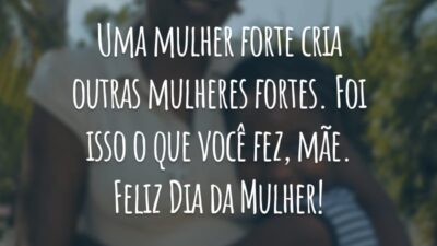 Uma mulher forte cria outras mulheres fortes. Foi isso o que você fez, mãe. Feliz Dia da Mulher!