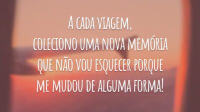 A cada viagem, coleciono uma nova memória que não vou esquecer porque me mudou de alguma forma!
