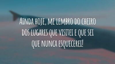 Ainda hoje, me lembro do cheiro dos lugares que visitei e que sei que nunca esquecerei!