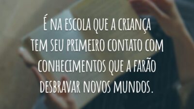 É na escola que a criança tem seu primeiro contato com conhecimentos que a farão desbravar novos mundos.