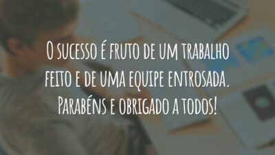 O sucesso é fruto de um trabalho feito e de uma equipe entrosada. Parabéns e obrigado a todos!