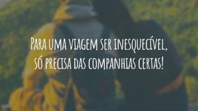 Para uma viagem ser inesquecível, só precisa das companhias certas!