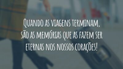 Quando as viagens terminam, são as memórias que as fazem ser eternas nos nossos corações!