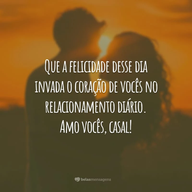 Que a felicidade desse dia invada o coração de vocês no relacionamento diário. Amo vocês, casal!