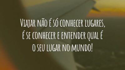 Viajar não é só conhecer lugares, é se conhecer e entender qual é o seu lugar no mundo!