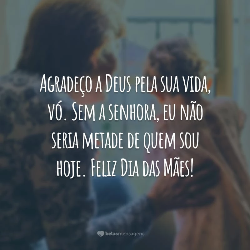 Agradeço a Deus pela sua vida, vó. Sem a senhora, eu não seria metade de quem sou hoje. Feliz Dia das Mães!