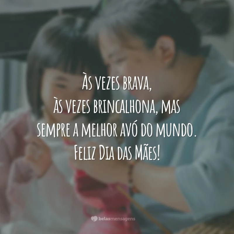 Às vezes brava, às vezes brincalhona, mas sempre a melhor avó do mundo. Feliz Dia das Mães!