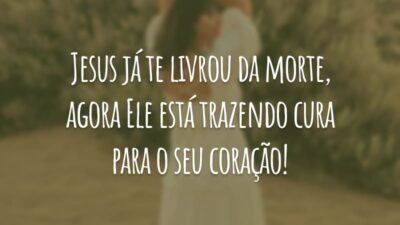 Jesus já te livrou da morte, agora Ele está trazendo cura para o seu coração!