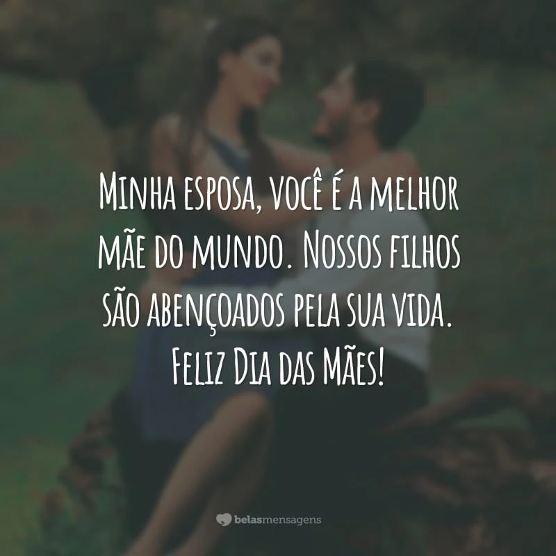30 frases de Dia das Mães para esposa que enaltecem seu amor 30 frases de Dia das Mães para esposa que enaltecem seu amor