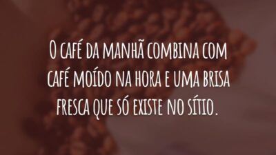 O café da manhã combina com café moído na hora e uma brisa fresca que só existe no sítio.