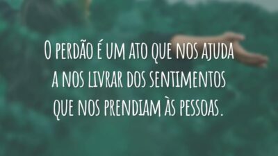 O perdão é um ato que nos ajuda a nos livrar dos sentimentos que nos prendiam às pessoas.