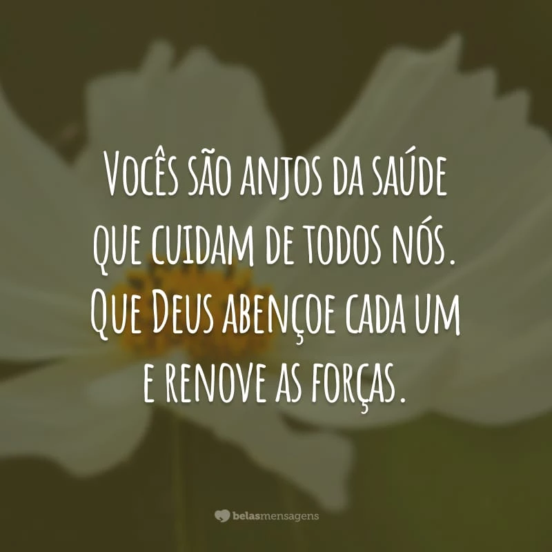 Vocês são anjos da saúde que cuidam de todos nós. Que Deus abençoe cada um e renove as forças.