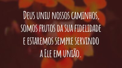 Deus uniu nossos caminhos, somos frutos da sua fidelidade e estaremos sempre servindo a Ele em união.