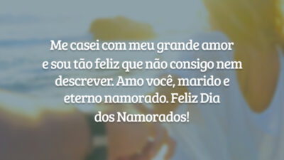 Me casei com meu grande amor e sou tão feliz que não consigo nem descrever. Amo você, marido e eterno namorado. Feliz Dia dos Namorados!