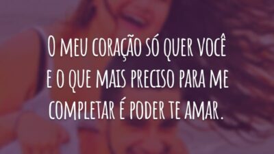 O meu coração só quer você e o que mais preciso para me completar é poder te amar.