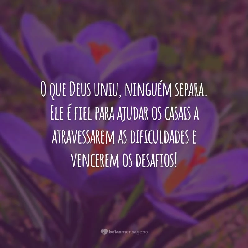 O que Deus uniu, ninguém separa. Ele é fiel para ajudar os casais a atravessarem as dificuldades e vencerem os desafios!