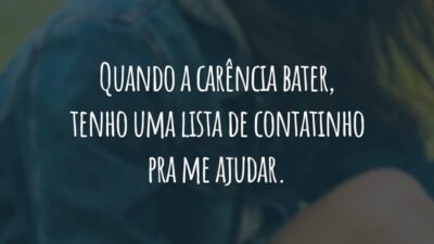 Quando a carência bater, tenho uma lista de contatinho pra me ajudar.